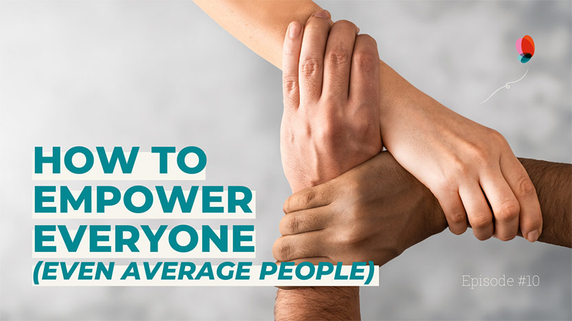 How to empower everyone - podcast thumbnail