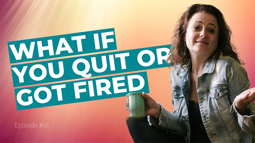 What if you quit or got fired?