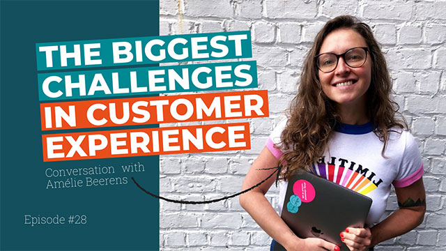 The biggest challenges in customer experience - with Amélie Beerens