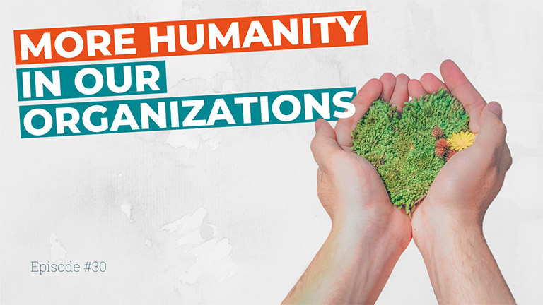 Is there room for more humanity in our organizations?