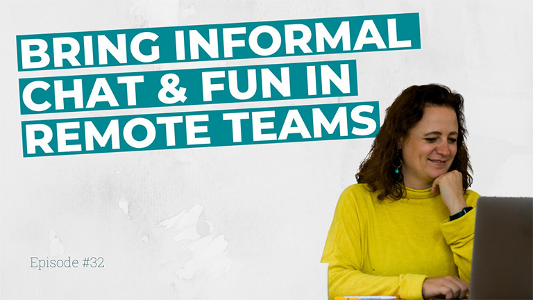 Bring the informal chat & fun in remote teams. But how?