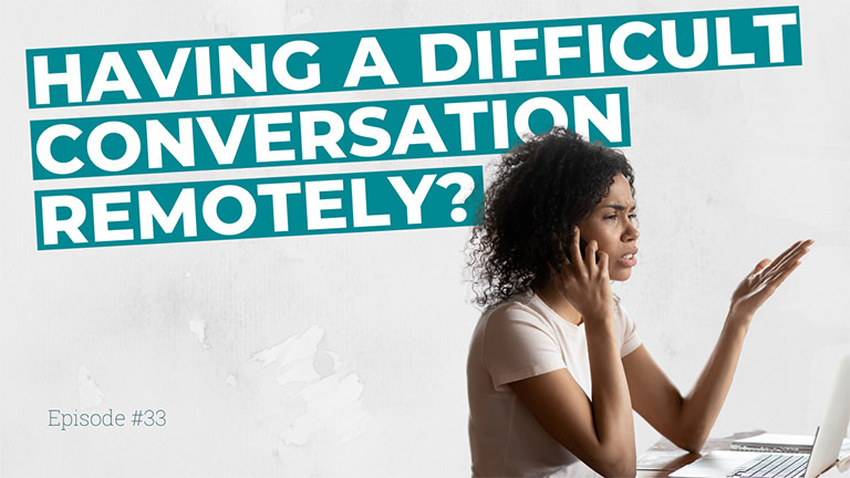 Having a difficult conversation remotely? Don't forget to do this.