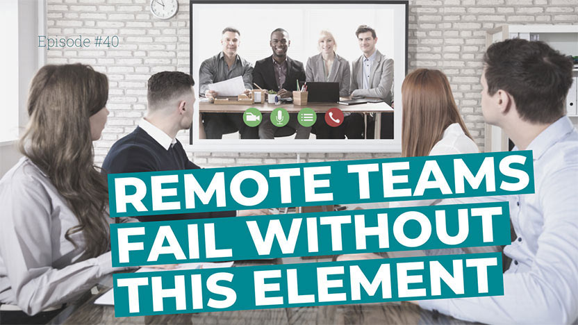 Remote (& hybrid) teams fail without this element