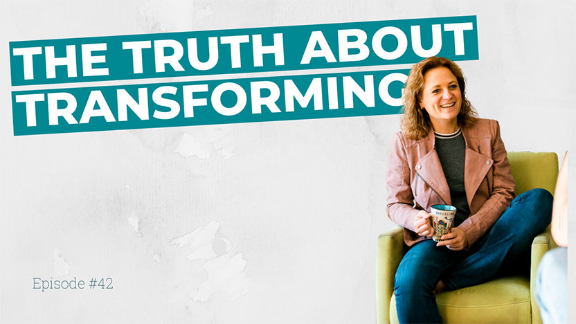 The truth about transforming - An open & honest conversation