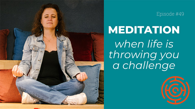 A meditation for when life is throwing you a challenge