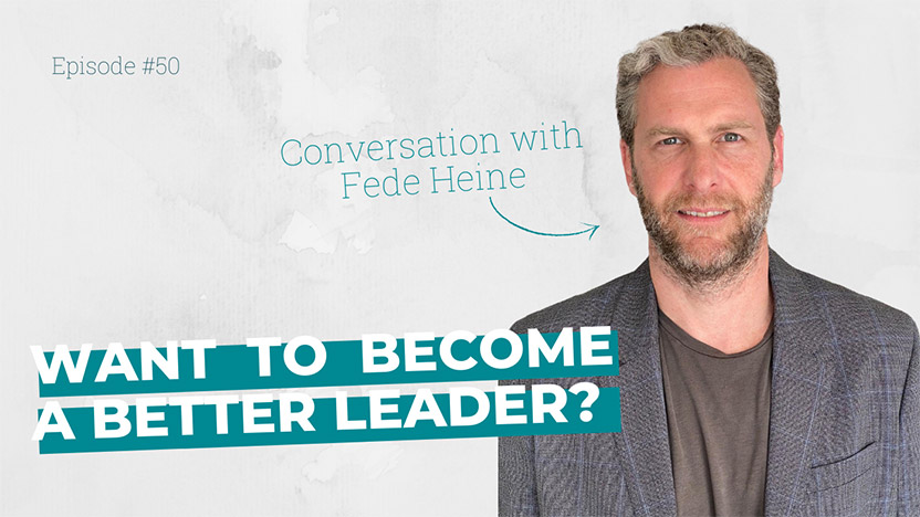 Want to become a better leader? Dig deeper into yourself and remove that armor with Fede Heine