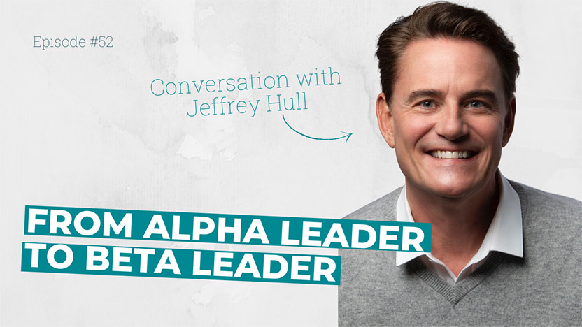 Flex your style from Alpha leader to Beta leader with Jeffrey Hull