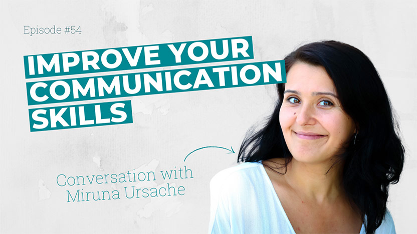 How to improve your communication skills - With Miruna Ursache