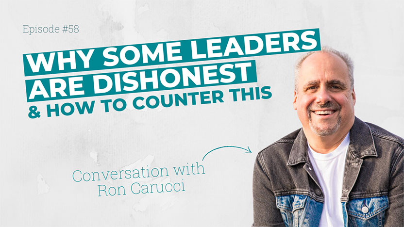 Why some leaders are dishonest & how to counter this - with Ron Carucci