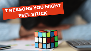 7 reasons why you might feel stuck and how to get unstuck