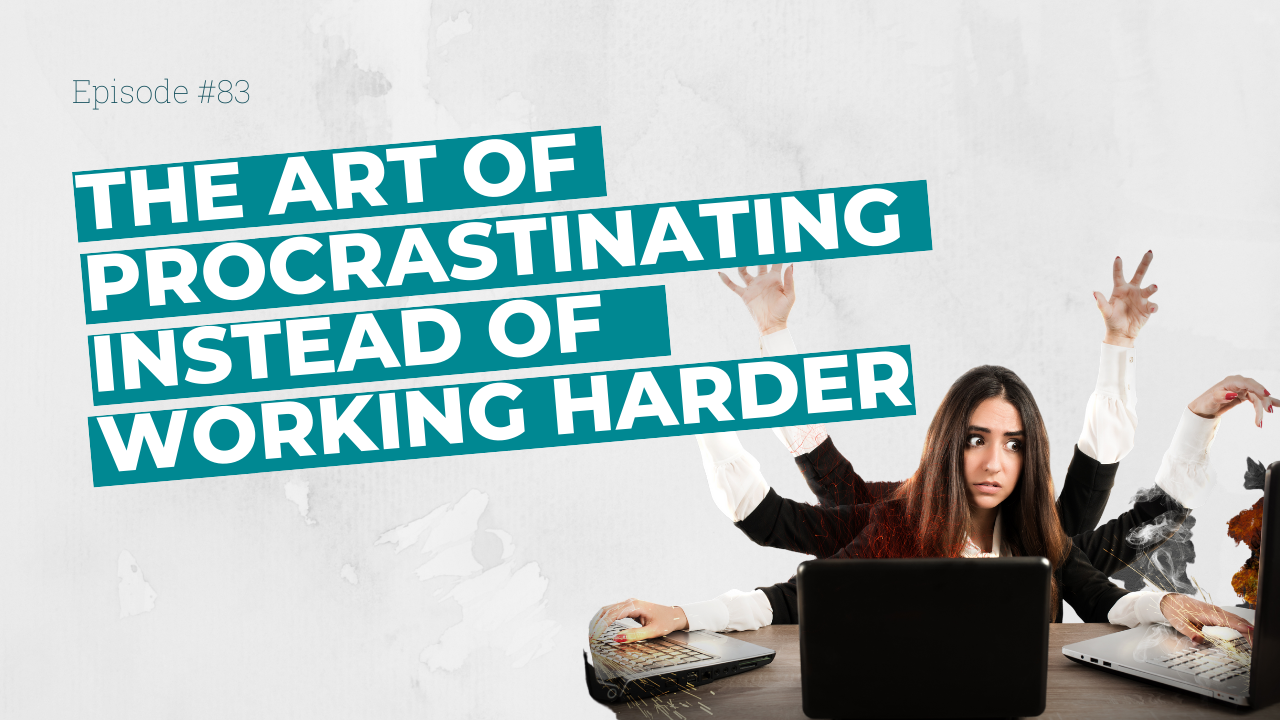 The art of procrastinating instead of working harder