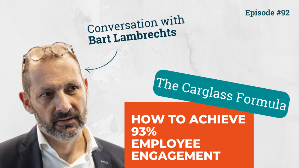 How to Achieve 93% Engagement: the Carglass Formula, with Bart Lambrechts