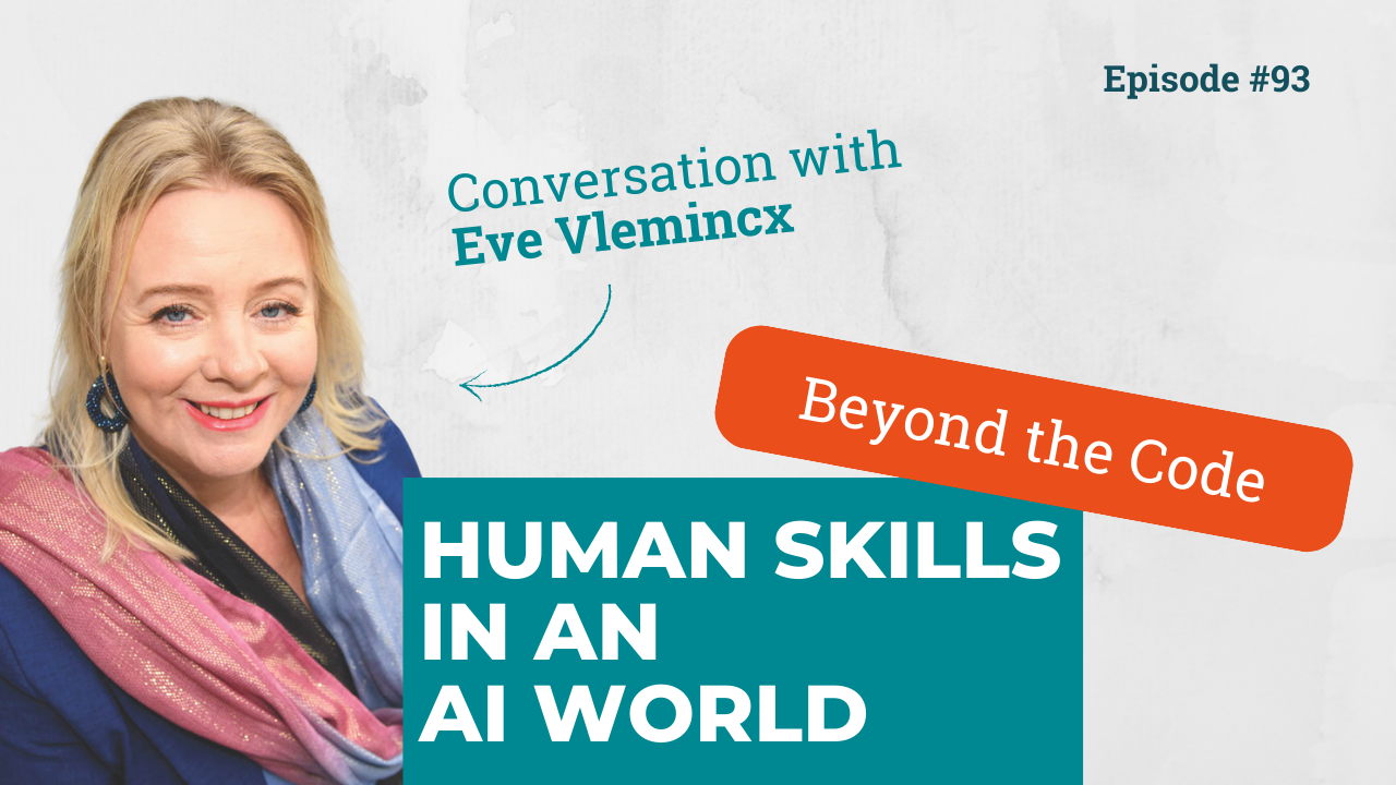 Beyond the Code: Human Skills in an AI world, with Eve Vlemincx