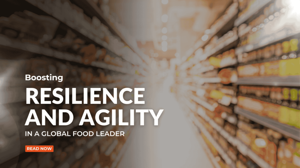 Boosting Resilience and Agility in a Global Food Leader